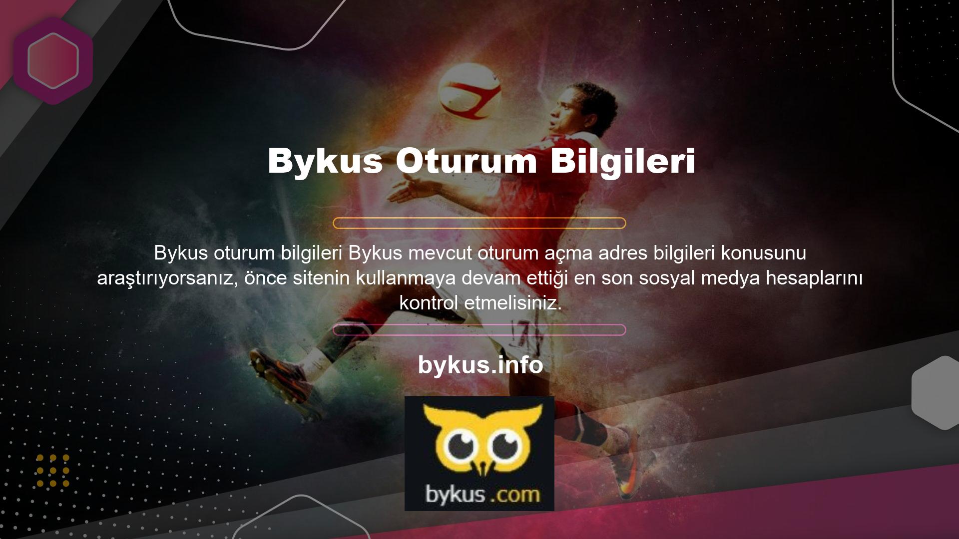 Çünkü Bykus web sitesi adresini değiştirdiğinde, bilgilerini doğrudan kullanıcılarına iletseler bile, sosyal medya hesapları aracılığıyla siteye üye olmak isteyen kullanıcılarla paylaşacaktır